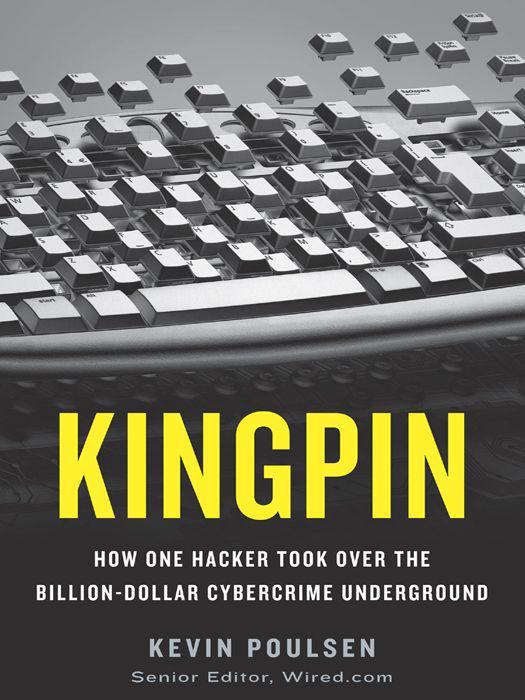 Kingpin: How One Hacker Took Over the Billion Dollar Cyber Crime Underground