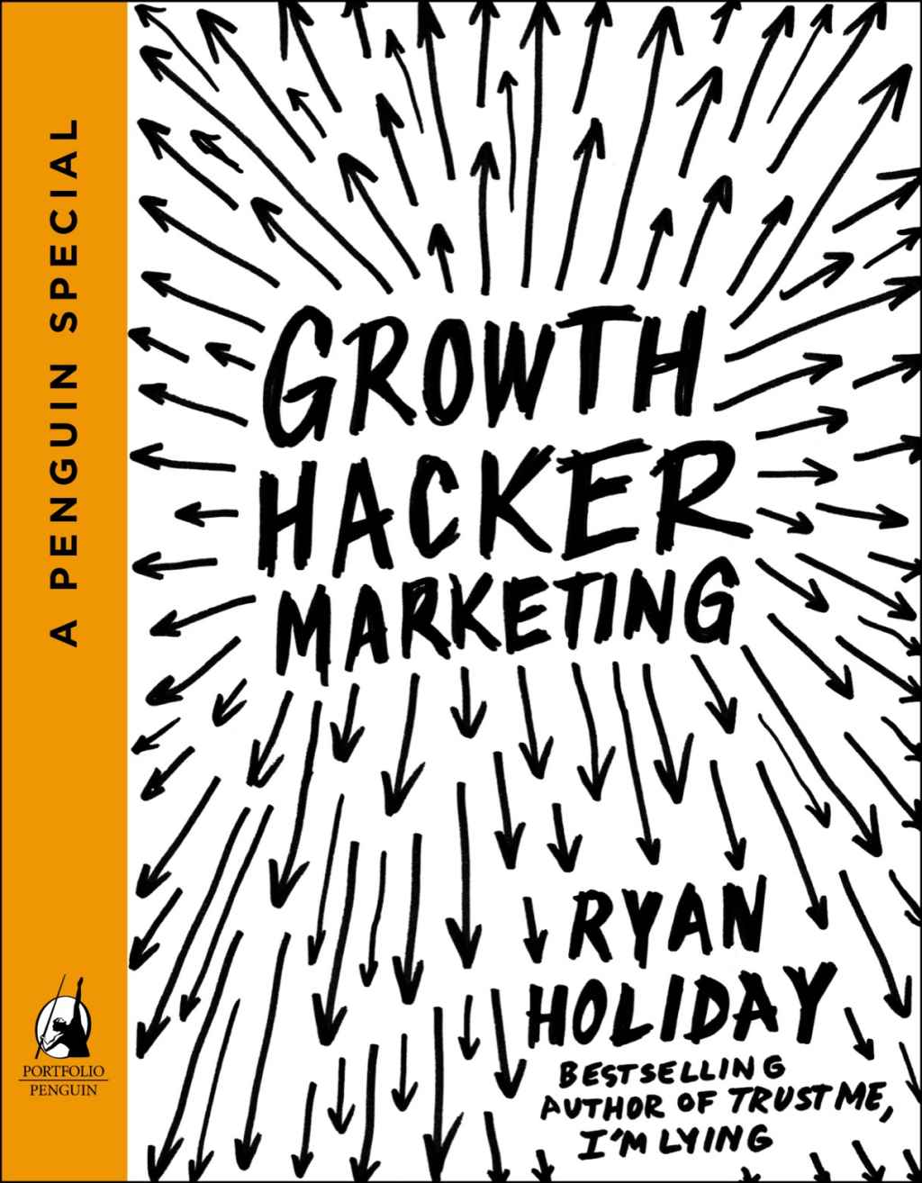 Growth Hacker Marketing: A Primer on the Future of PR, Marketing, and Advertising (APenguin Special from Portfolio)