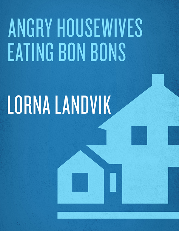 Angry Housewives Eating Bon Bons