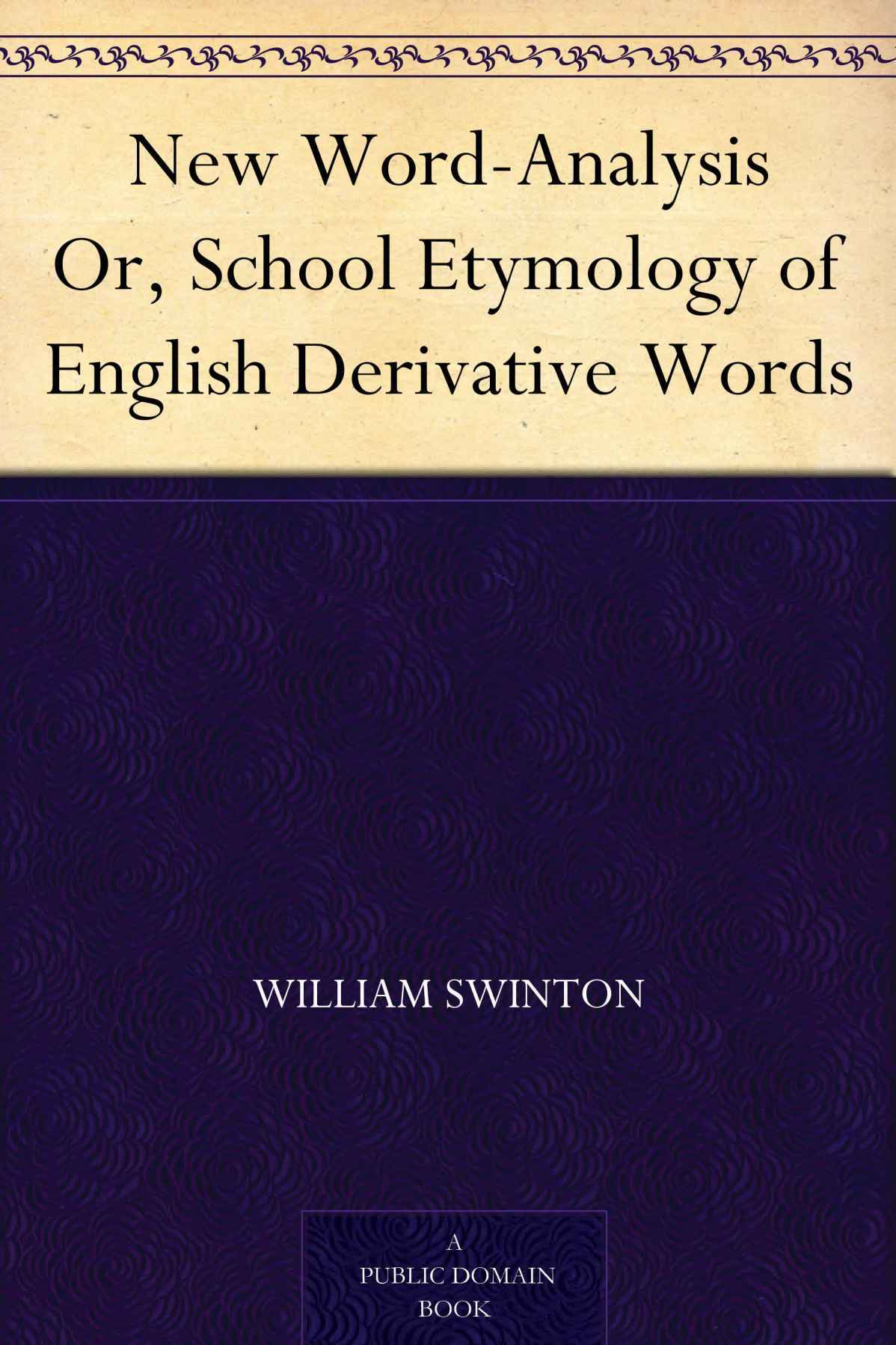 New Word-Analysis Or, School Etymology of English Derivative Words (新词汇分析)