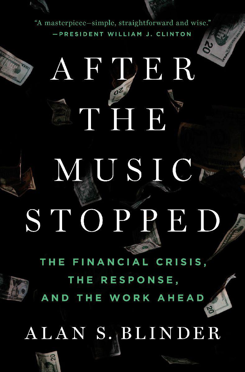 After the Music Stopped: The Financial Crisis, the Response, and the Work Ahead