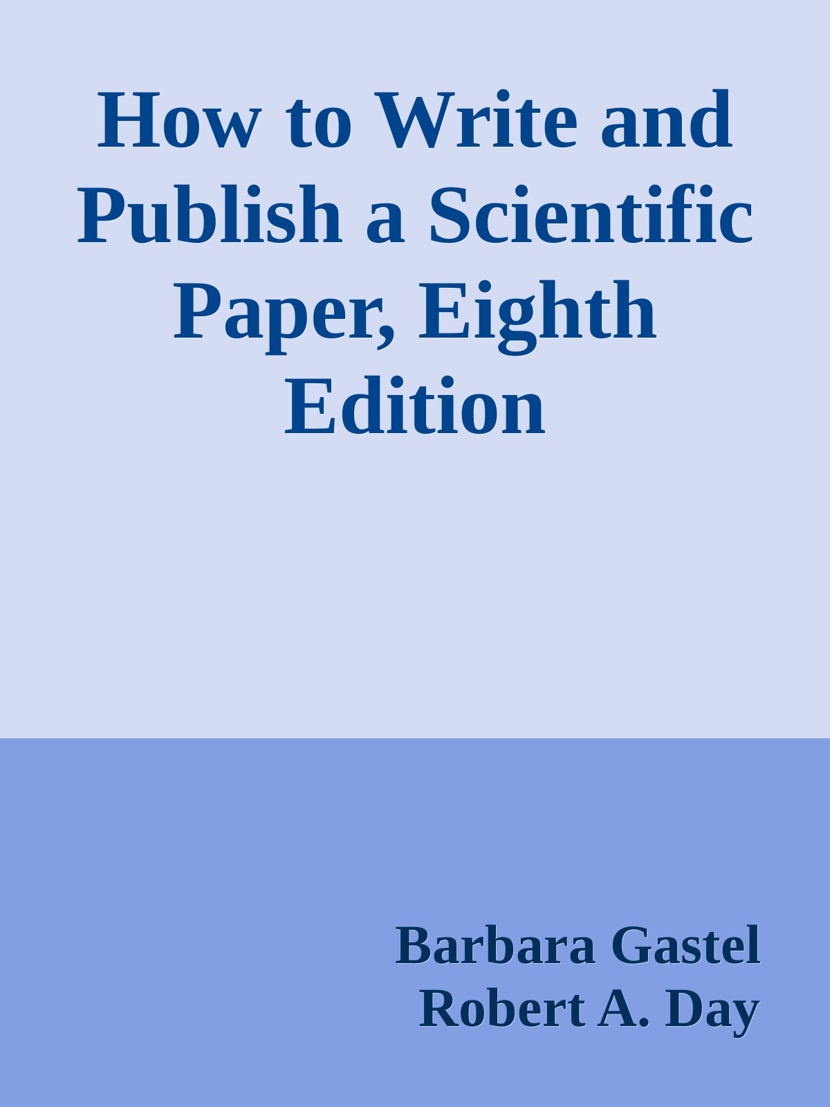 How to Write and Publish a Scientific Paper, Eighth Edition